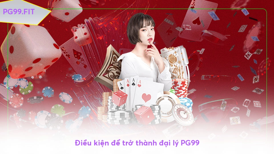 Điều kiện để trở thành đại lý PG99