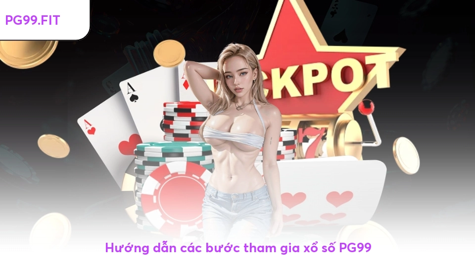 Hướng dẫn các bước tham gia xổ số PG99