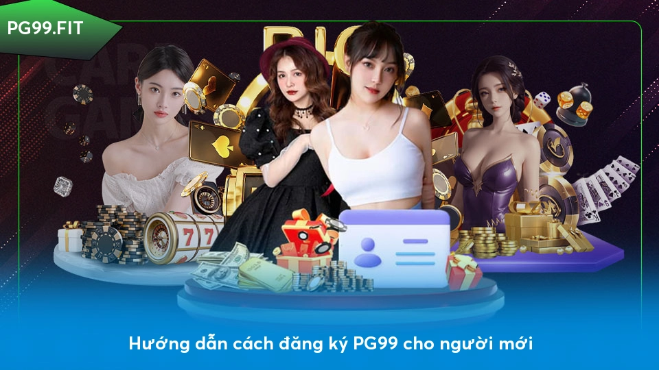 Hướng dẫn cách đăng ký PG99 cho người mới