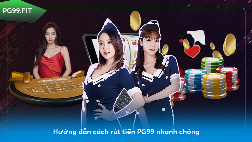 Hướng dẫn cách rút tiền PG99 nhanh chóng