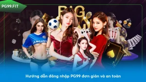 Hướng dẫn đăng nhập PG99 đơn giản và an toàn