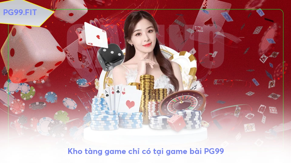 Kho tàng game chỉ có tại game bài PG99