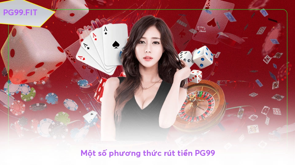 Một số phương thức rút tiền PG99