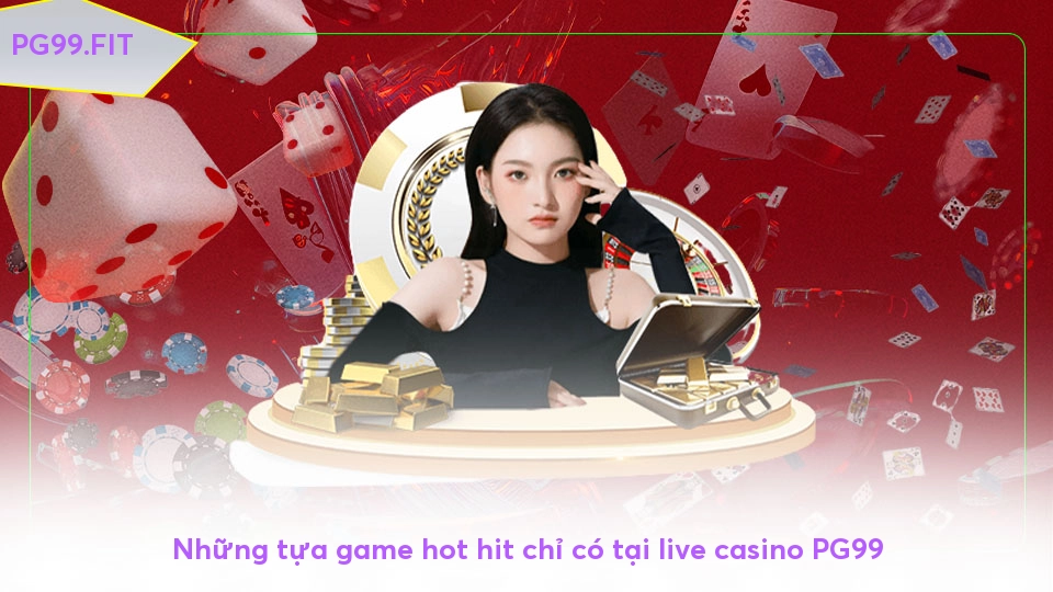 Những tựa game hot hit chỉ có tại live casino PG99