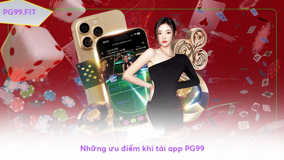 Những ưu điểm khi tải app PG99