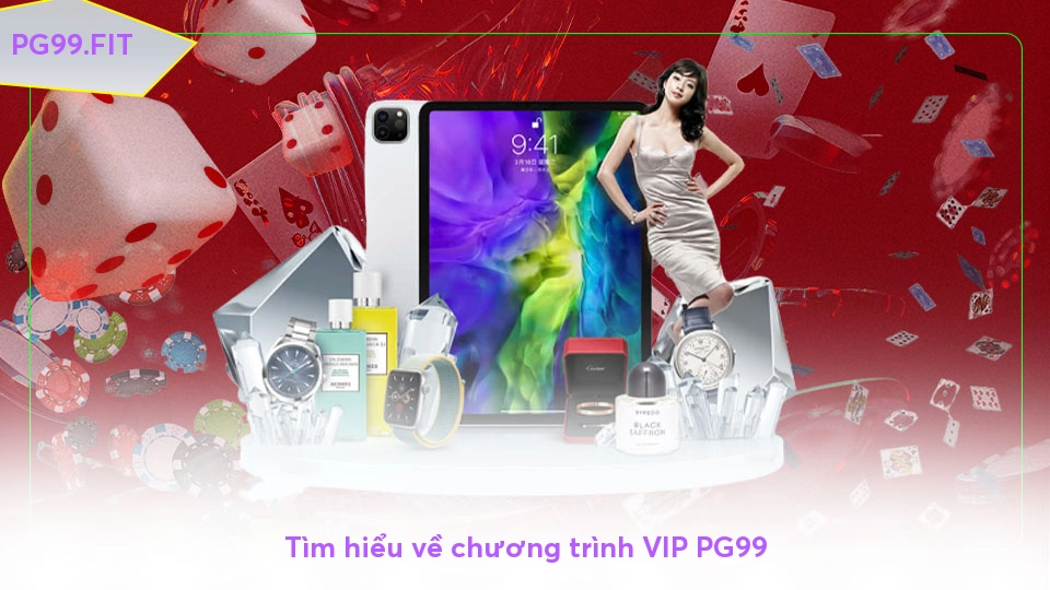 Tìm hiểu về chương trình VIP PG99