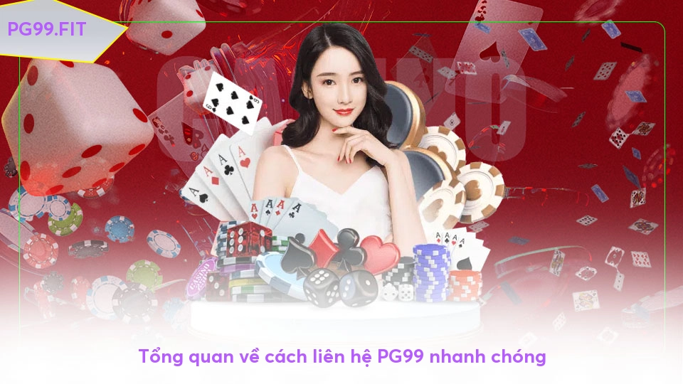 Tổng quan về cách liên hệ PG99 nhanh chóng