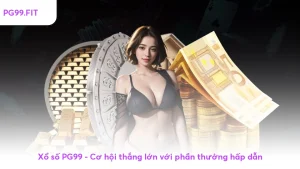 Xổ số PG99 - Cơ hội thắng lớn với phần thưởng hấp dẫn